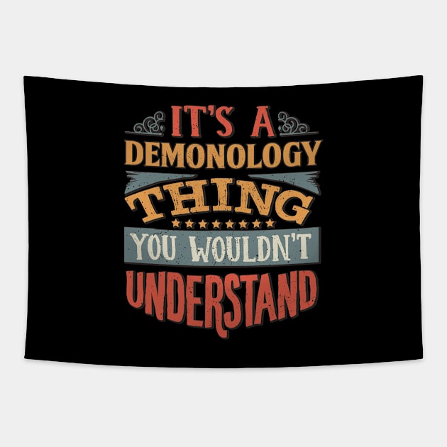 It's A Demonology Thing You Wouldnt Understand - Gift For Demonology Demonologist Tapestry by giftideas