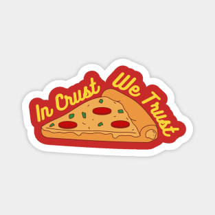 In Crust We Trust Pizza Magnet