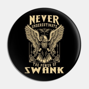 Never Underestimate The Power Of Swank Pin