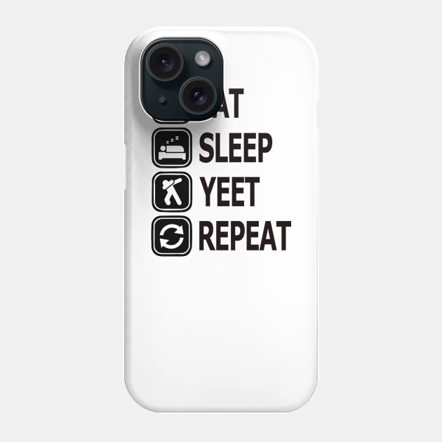 Eat Sleep Yeet Repeat Phone Case by Ferrazi