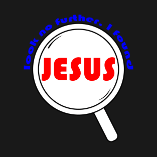 Look no further I found Jesus T-Shirt