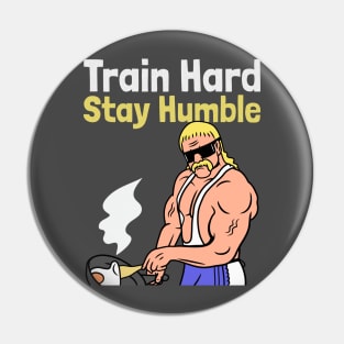 Train Hard, Stay Humble Pin