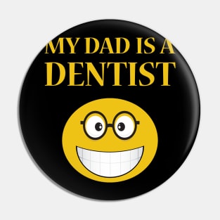 My Dad Is A Dentist Pin