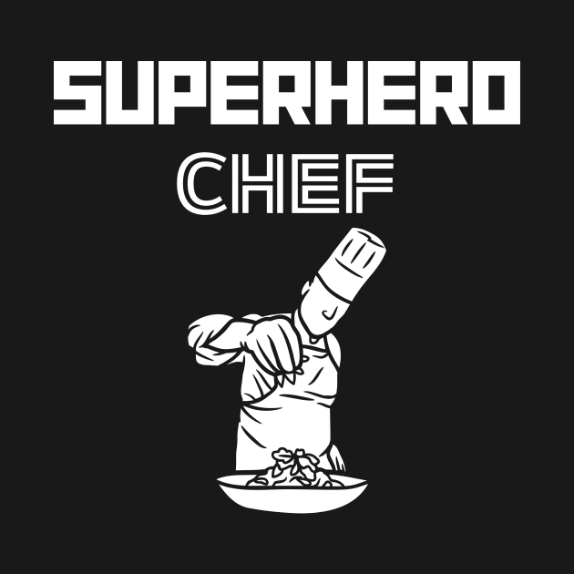 Superhero Chef by MyUniqueTee