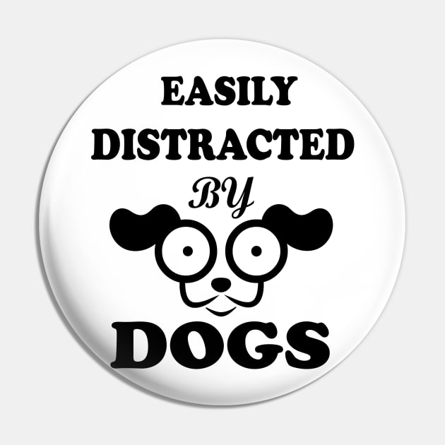 Easily distracted by Dogs dog lovers gift Pin by SOgratefullART