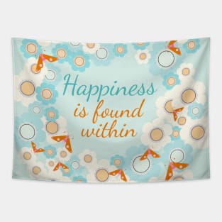 Happiness is found within Tapestry