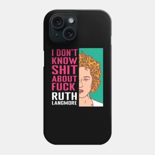 Ruth Langmore Phone Case