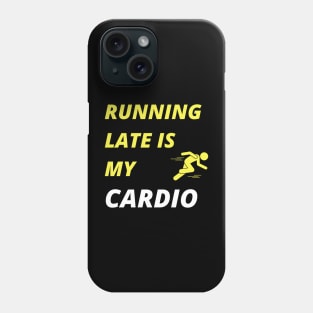 Running Late is my Cardio Phone Case