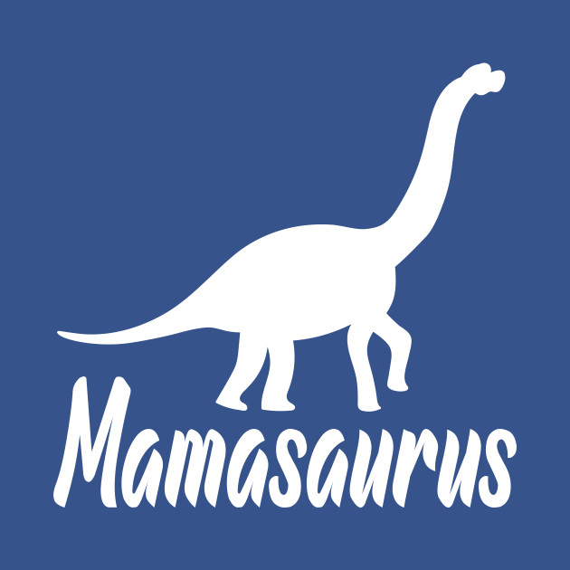 Disover Mamasaurus Dinosaur Mom - Mamasaurus Dinosaur - T-Shirt