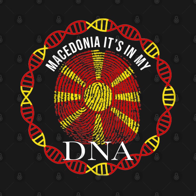 Macedonia Its In My DNA - Gift for Macedonian From Macedonia by Country Flags