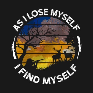 As I Lose Myself I Find Myself Hunting T-Shirt