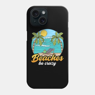 Beaches Be Crazy Funny Beach Vacationing Pun Phone Case