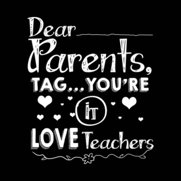 Download Dear Parents Tag You're It Love Teachers - Dear Parents ...