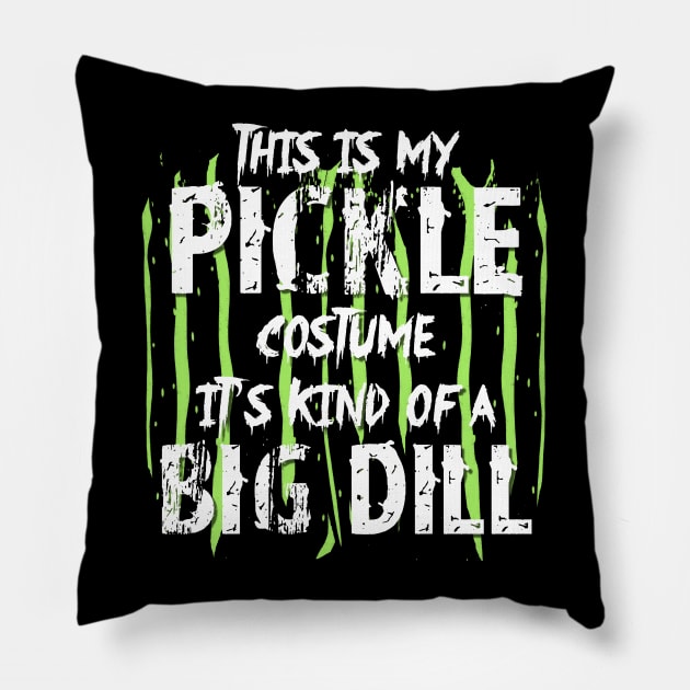 This is my pickle costume It's kind of a big dill Pillow by TeeAbe