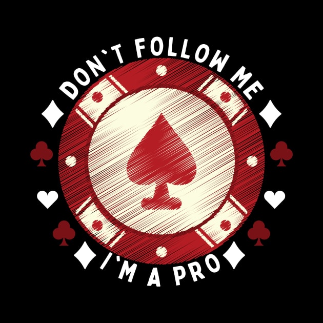 Don't Follow Me I'm  A Pro by NICHE&NICHE