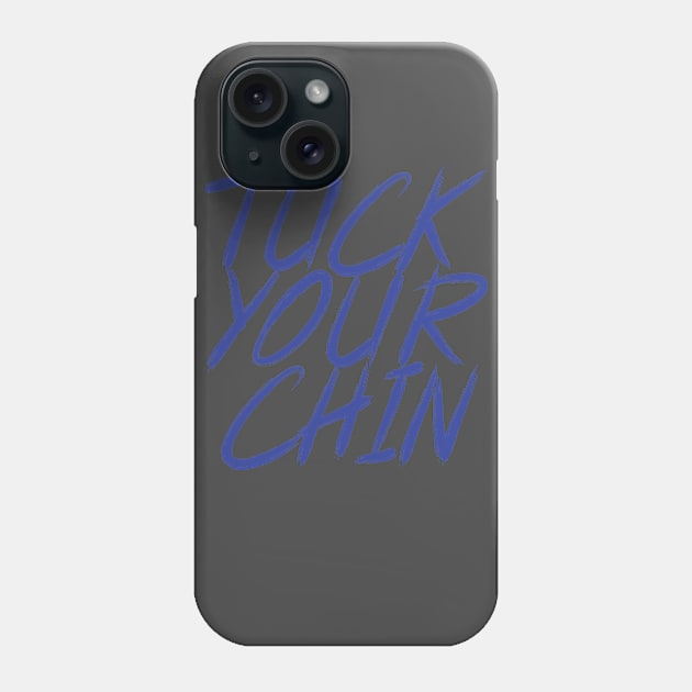 Tuck Your Chin (Blue) Phone Case by Podbros Network