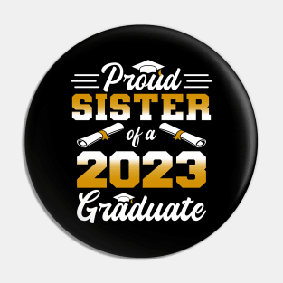 Proud Sister of a class of 2023 graduate Pin