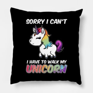 Sorry I Can't I Have To Walk My Unicorn Majestic Pillow