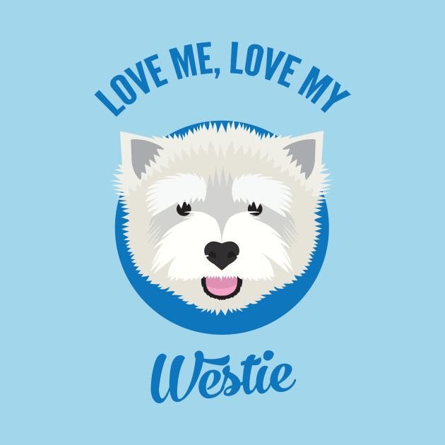 Love Me, Love My Westie by threeblackdots