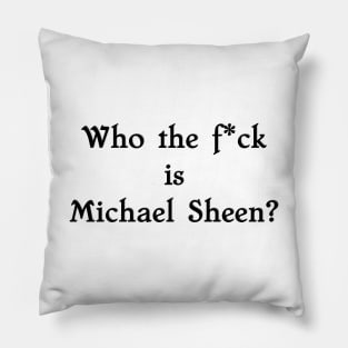 Staged Who the f*ck is Michael Sheen Pillow