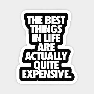 Demotivational quote. The best things in life.. Magnet