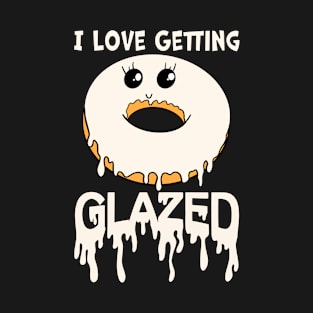 I Love Getting Glazed Donut T-Shirt