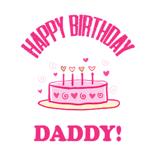 Happy Birthday Daddy Design 19;Birthday Daddy Shirt;Baby Boy Daddy Love Shirt;Baby Boy bodysuit;Daddy and Me Outfit;Daddy Love; T-Shirt