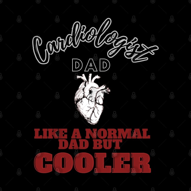 cardiologist dad like a normal dad but cooler by GraphGeek