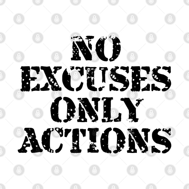 No Excuses Only Actions by Texevod