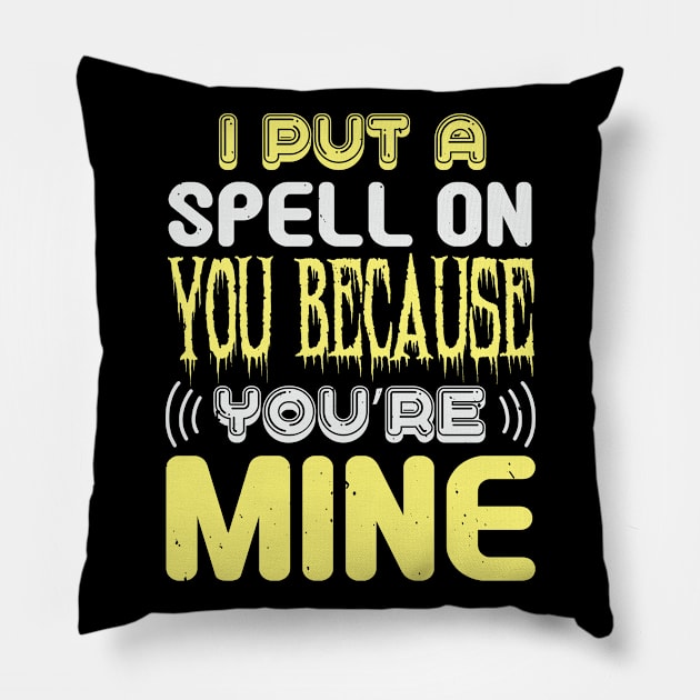 Halloween I Put A Spell On You Because You Are Mine Pillow by zisselly