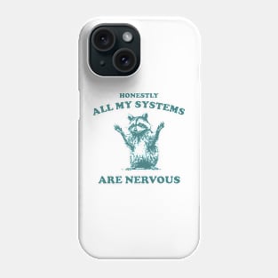 Honestly All My Systems Are Nervous Vintage T Shirt, Retro 90s Raccoon Tee, Trash Panda Funny Meme Phone Case