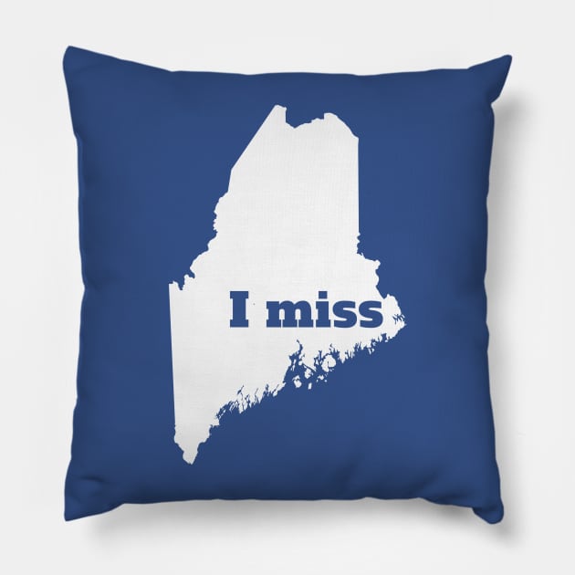 I Miss Maine - My Home State Pillow by Yesteeyear