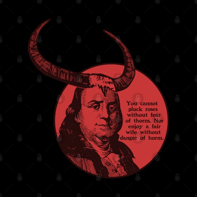 Benjamin Franklin - Danger of Horns by PinnacleOfDecadence