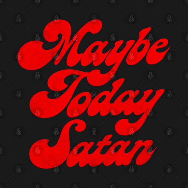 †† Maybe Today Satan †† by DankFutura