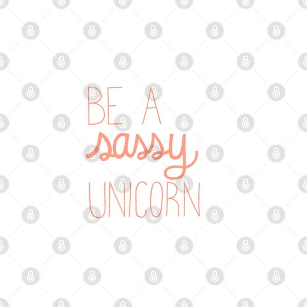 Be A Sassy Unicorn in Coral Pink by latheandquill