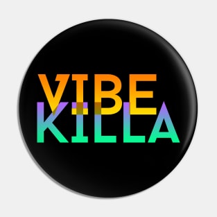 Vibe Killa Pin