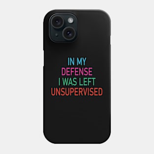 Vintage In My Defense I Was Left Unsupervised Phone Case