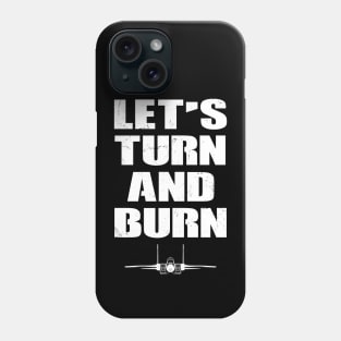 Let's Turn and Burn Fighter Jet Phone Case