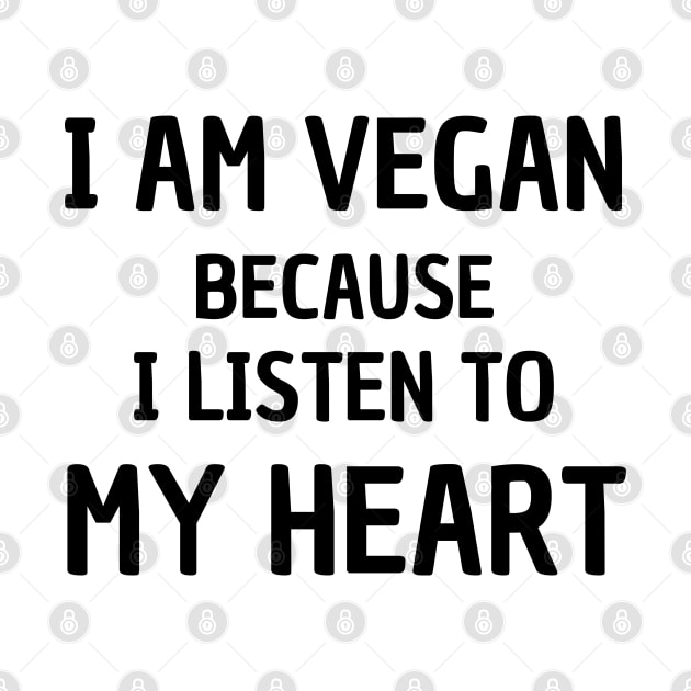 I'm Vegan Because I Listen To My Heart, Vegan Statement by DMS DESIGN