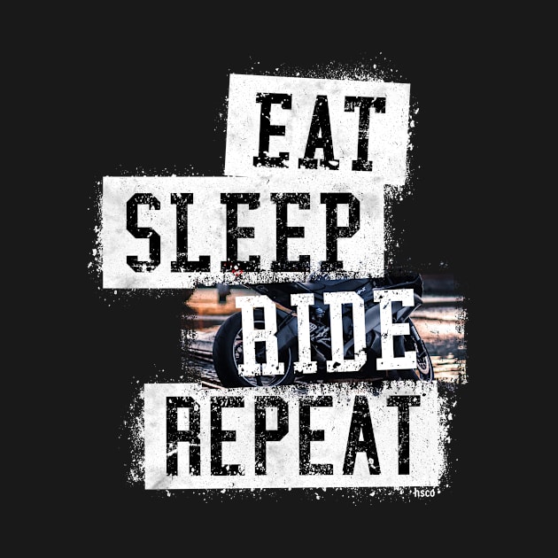 Eat. Sleep. Ride. Repeat. by hoopoe