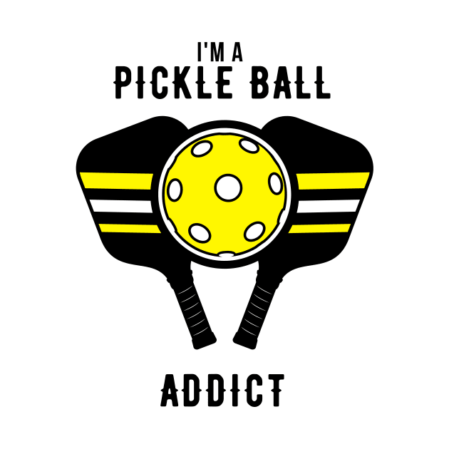 I'm A Pickle Ball Addict by NICHE&NICHE