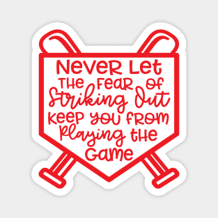 Never Let The Fear Of Striking Out Keep You From Playing The Game Baseball Softball Magnet