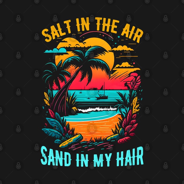 Salt in the air, sand in my hair | Summer Beach lover Funny by T-shirt US