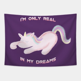 I'M ONLY REAL IN MY DREAMS cute kawaii unicorn Tapestry