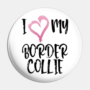 I Heart My Border Collie! Especially for Border Collie Dog Lovers! Pin