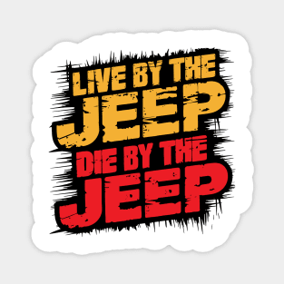 Live by the Jeep, die by the Jeep Magnet