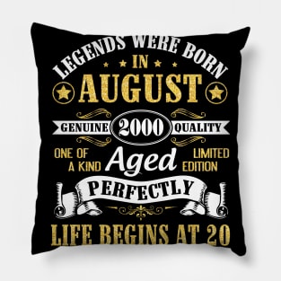 Legends Were Born In August 2000 Genuine Quality Aged Perfectly Life Begins At 20 Years Old Birthday Pillow