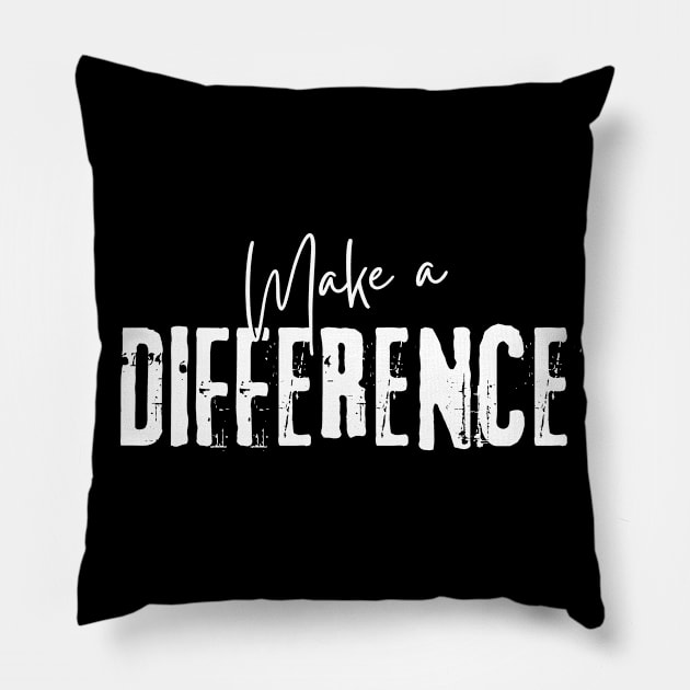 Make A Difference Pillow by Quoteeland