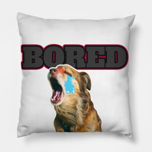 FUNNY DOG BORED Pillow