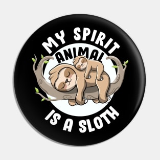 My spirit Animal Is a Sloth Cute Animal Lover Lazy Sloth Pin